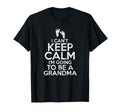 I Cant Keep Calm Im Going To Be Grandma T-Shirt - Unique Graphic Unisex - T-Shirt, Sweatshirt, Hoodie