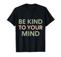 Be Kind To Your Mind Minimal T-Shirt - Casual Everyday Wear for Adults - T-Shirt, Sweatshirt, Hoodie