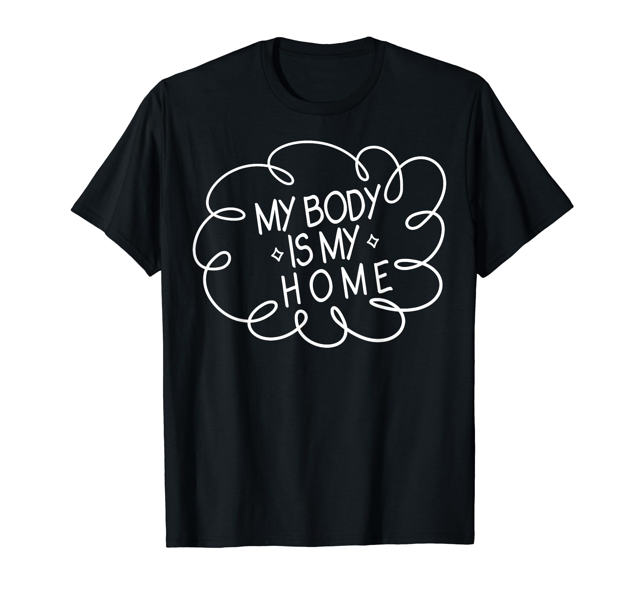 My Body Is My Home Depression Mental T-Shirt - Graphic Print Men Women - T-Shirt, Sweatshirt, Hoodie