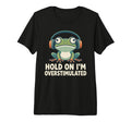 Hold Im Overstimulated Funny Adhd Frog T-Shirt - Streetwear Style Unisex - T-Shirt, Sweatshirt, Hoodie