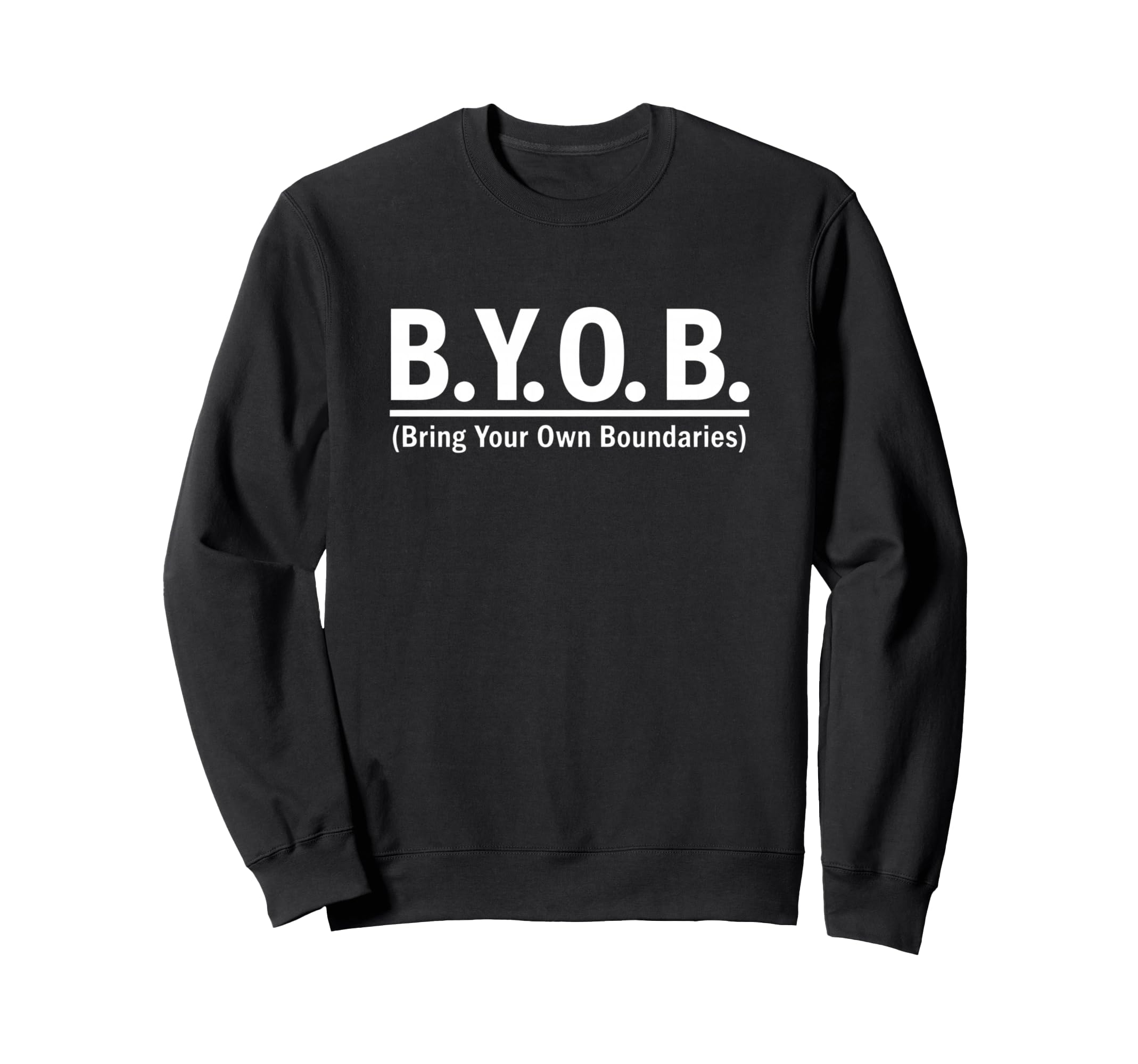 B Y O B Bring Your Own Sweatshirt - Aesthetic Graphic for Adults - T-Shirt, Sweatshirt, Hoodie
