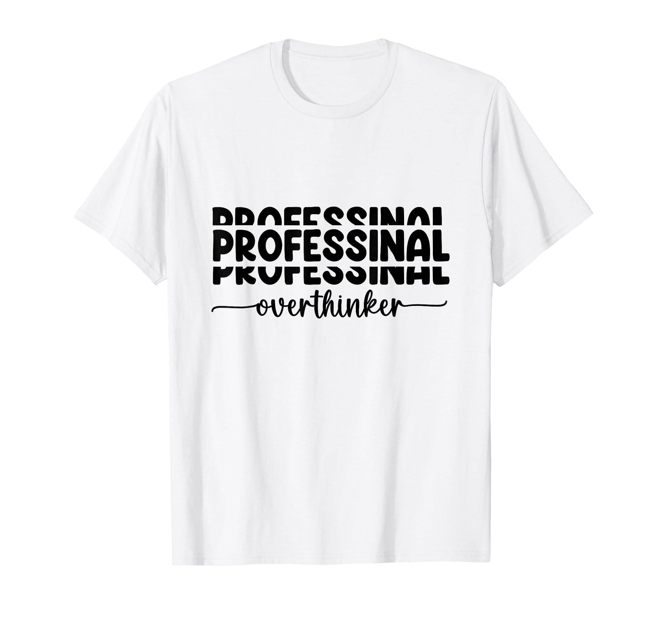 Professional Overthinker Funny Anxiety T-Shirt - Aesthetic Graphic Unisex - T-Shirt, Sweatshirt, Hoodie