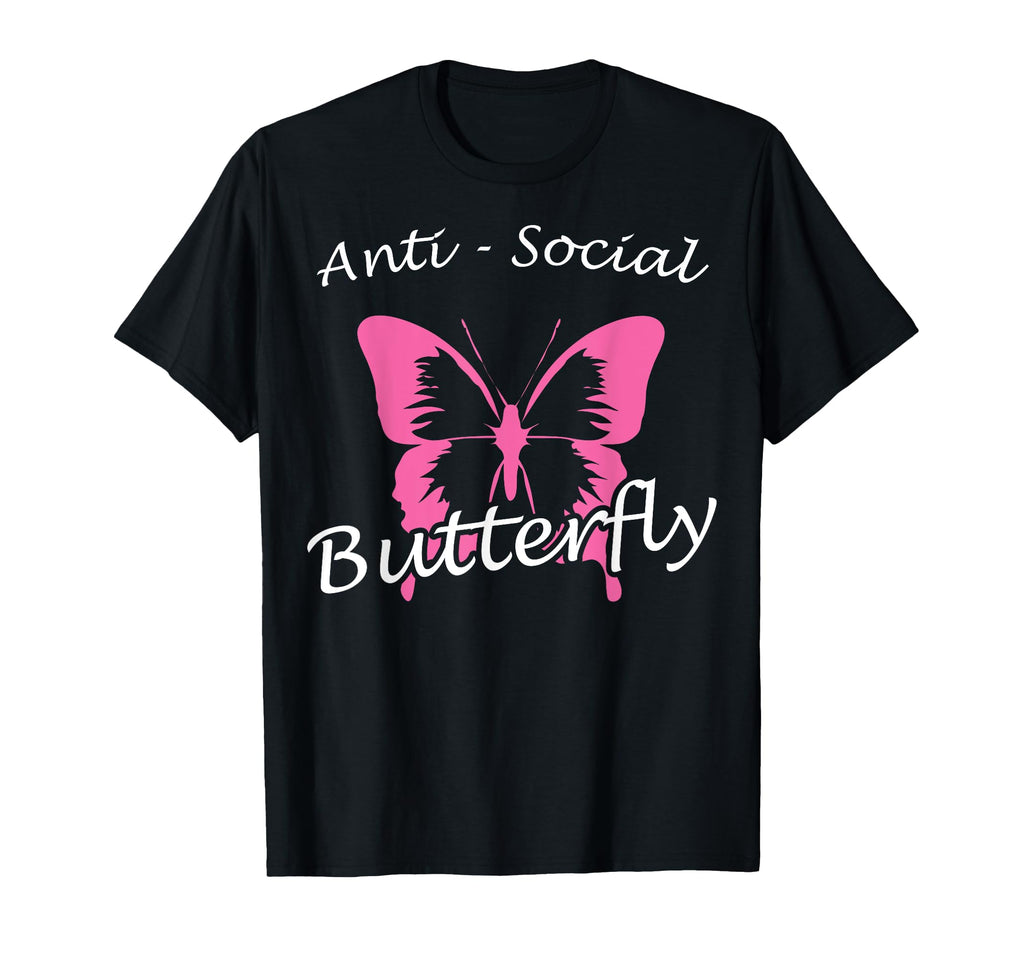 Anti Social Butterfly Funny T-Shirt - Fun Novelty Design Men Women - T-Shirt, Sweatshirt, Hoodie