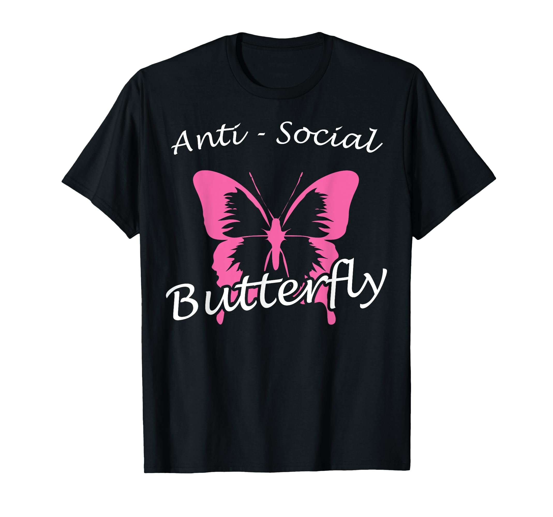 Anti Social Butterfly Funny T-Shirt - Fun Novelty Design Men Women - T-Shirt, Sweatshirt, Hoodie