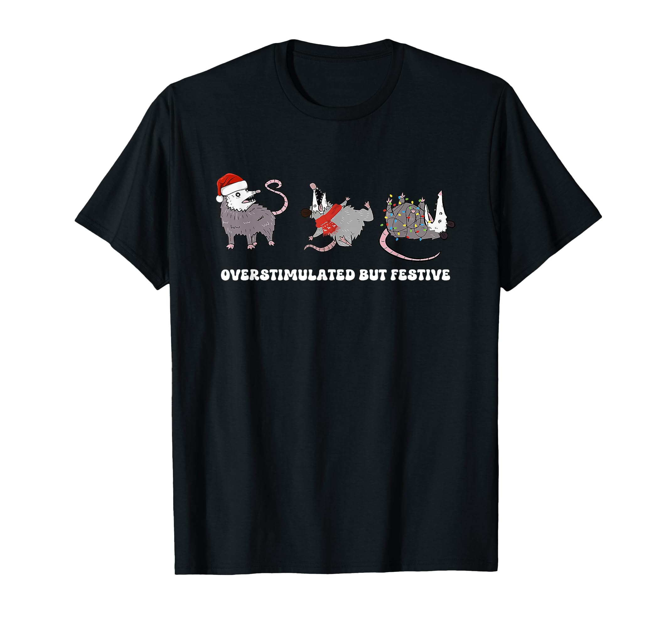 Overstimulated But Festive Possum T-Shirt - Unique Graphic Unisex - T-Shirt, Sweatshirt, Hoodie