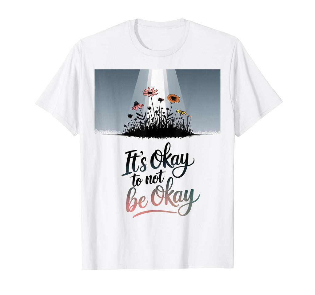 Its Okay To Not Be Okay Mental T-Shirt - Aesthetic Graphic Men Women - T-Shirt, Sweatshirt, Hoodie