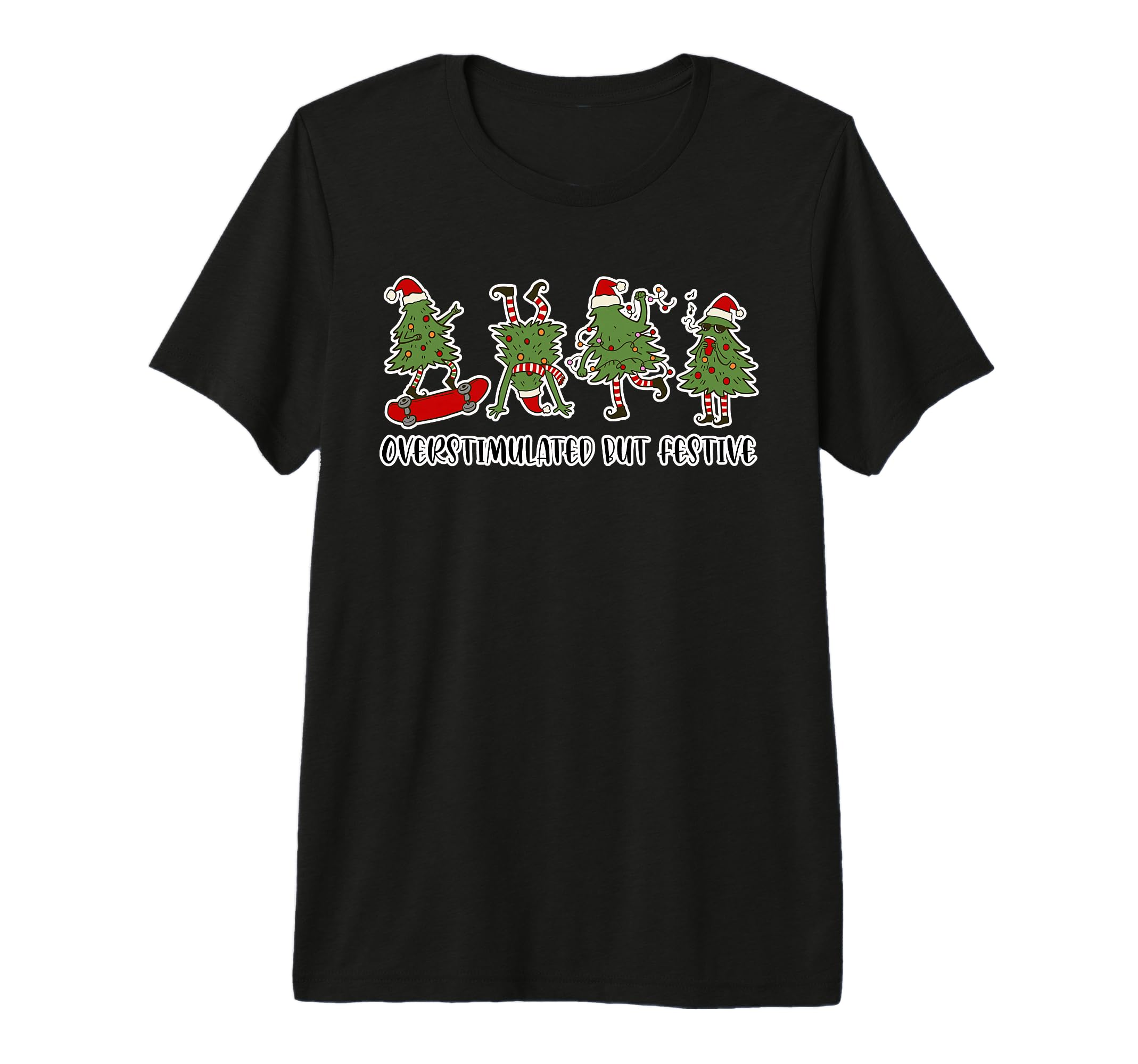 Funny Overstimulated But Festive Tri Blend T-Shirt - Trendy Graphic Unisex - T-Shirt, Sweatshirt, Hoodie