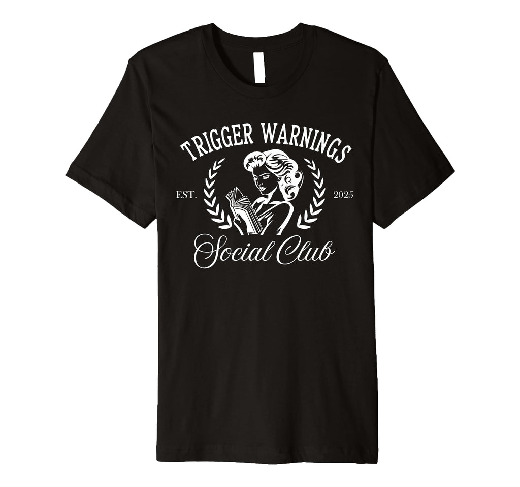 Trigger Warnings Social Club 2025 T-Shirt - Fun Novelty Design Men Women - T-Shirt, Sweatshirt, Hoodie