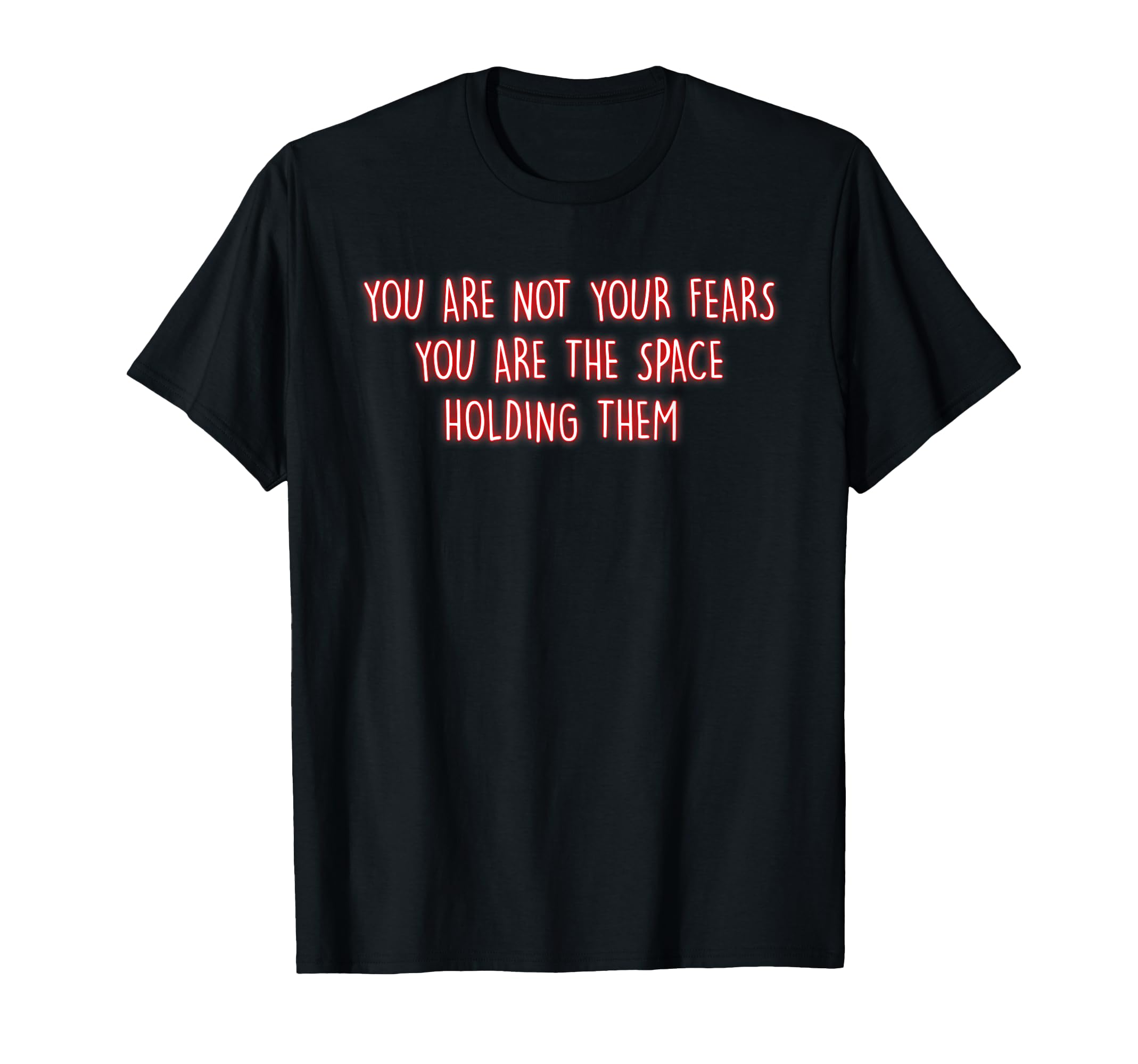 You Are Not Your Fears Mindfulness T-Shirt - Unique Graphic Men Women - T-Shirt, Sweatshirt, Hoodie
