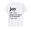 Joy Gladness Not Based Circumstance T-Shirt - Minimalist Print Unisex - T-Shirt, Sweatshirt, Hoodie