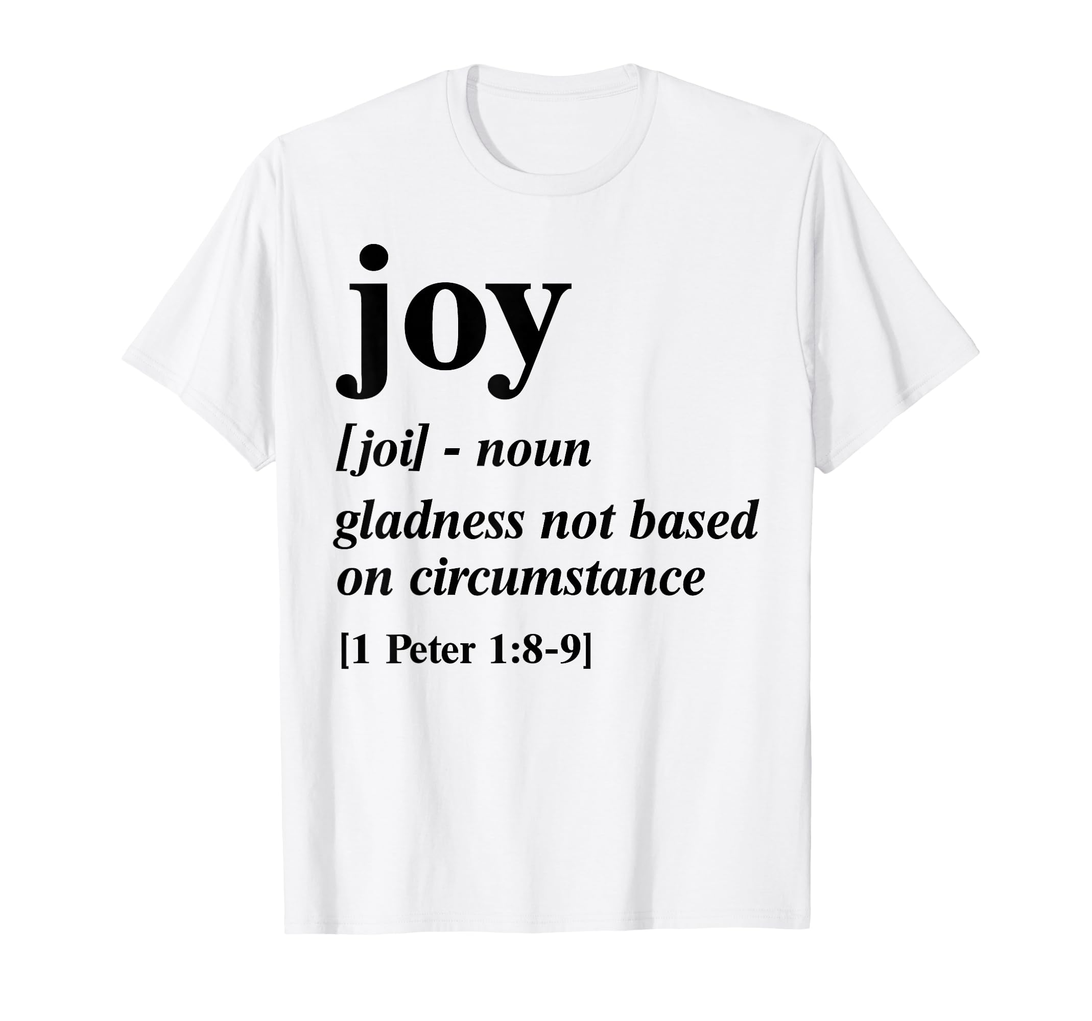 Joy Gladness Not Based Circumstance T-Shirt - Minimalist Print Unisex - T-Shirt, Sweatshirt, Hoodie