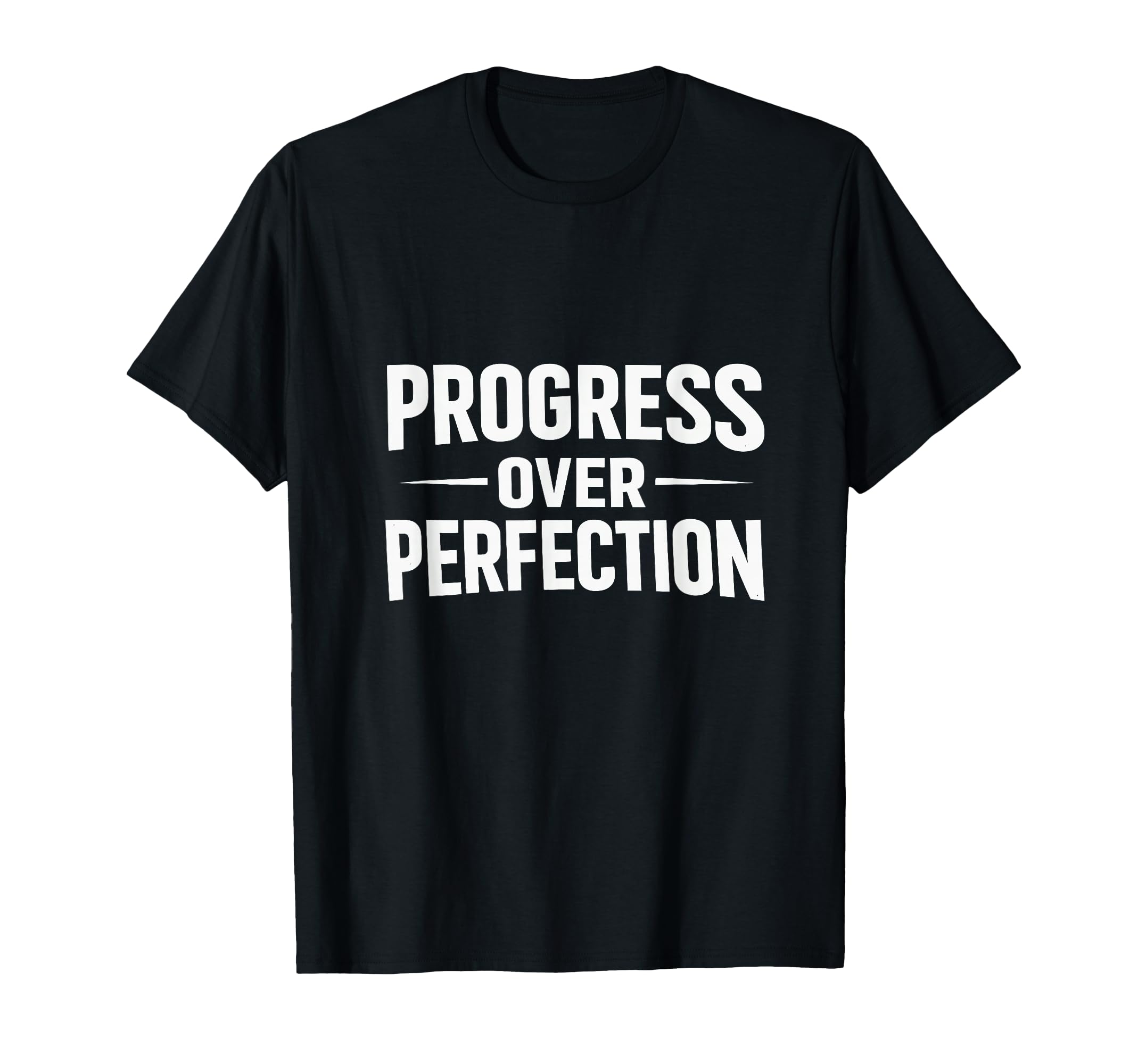 Progress Over Perfection Motivational T-Shirt - Minimalist Print for Adults - T-Shirt, Sweatshirt, Hoodie
