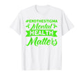 Mental Health Mental Health Matters T-Shirt - Novelty Apparel Men Women - T-Shirt, Sweatshirt, Hoodie