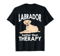 Labrador Better Than Therapy T-Shirt - Fun Novelty Design for Adults - T-Shirt, Sweatshirt, Hoodie