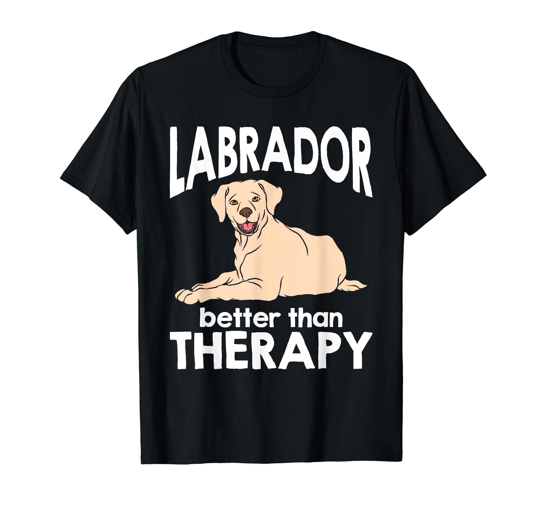 Labrador Better Than Therapy T-Shirt - Fun Novelty Design for Adults - T-Shirt, Sweatshirt, Hoodie