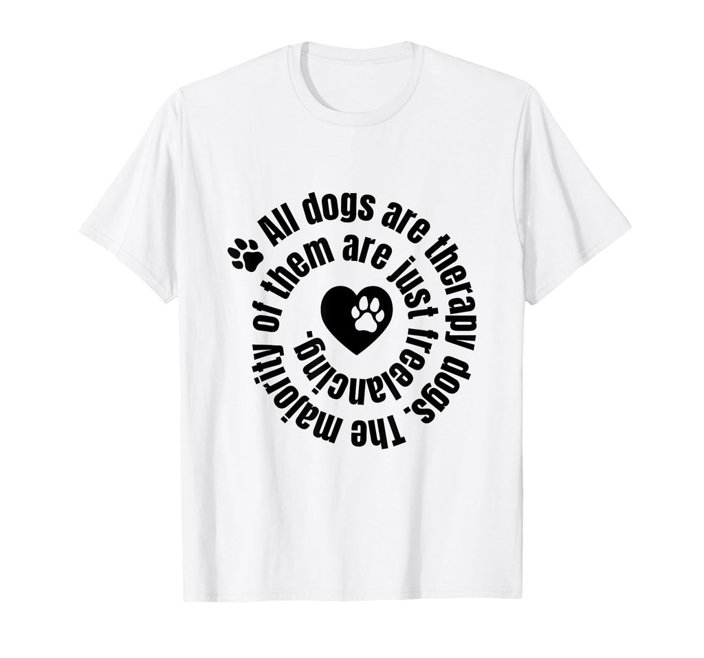 All Dogs Are Therapy Dogs Dog Lover Dog T-Shirt - Trendy Graphic Men Women - T-Shirt, Sweatshirt, Hoodie