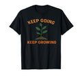 Keep Going Keep Growing Motivational Plant T-Shirt - Unique Graphic Unisex - T-Shirt, Sweatshirt, Hoodie