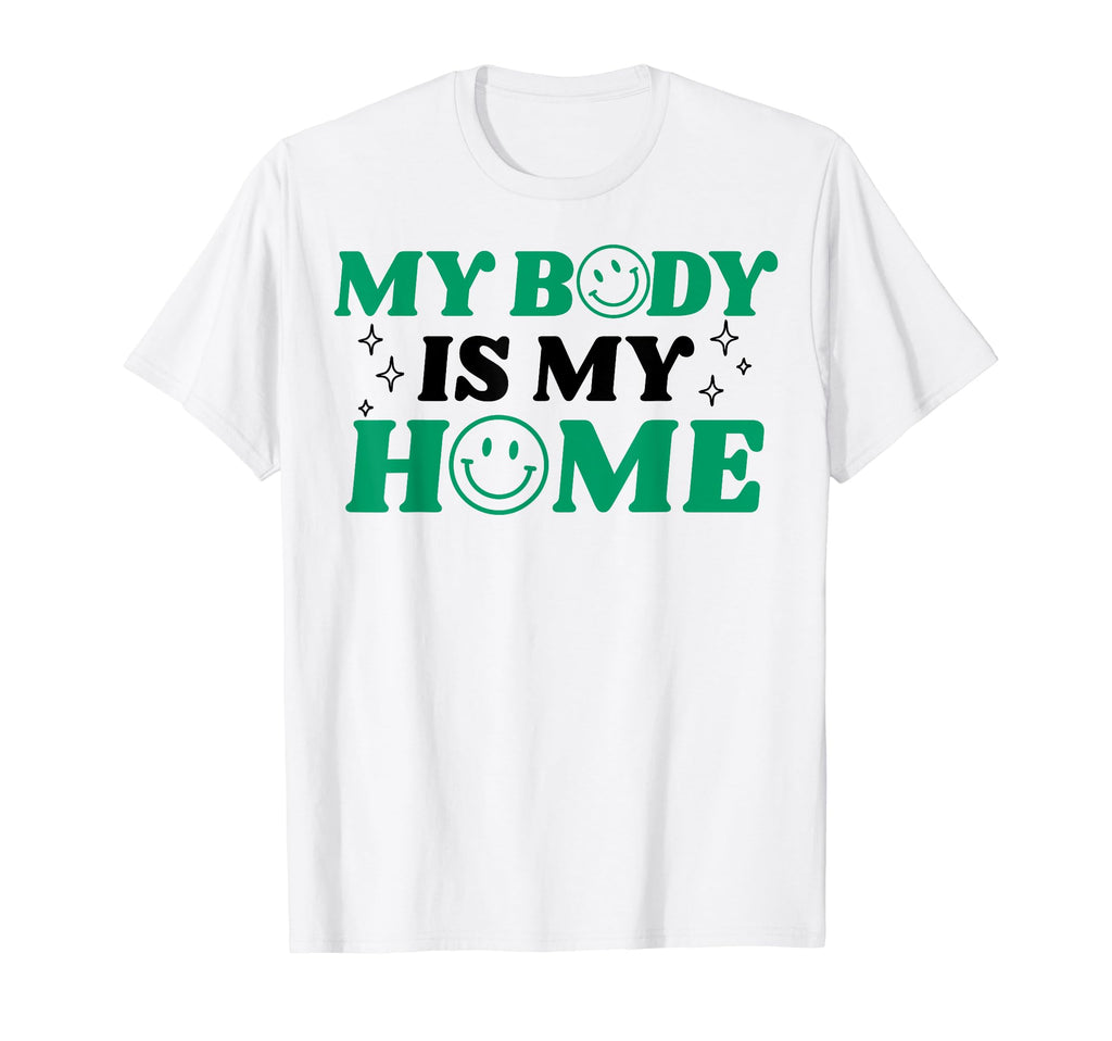 My Body Is My Home Depression Mental T-Shirt - Casual Everyday Wear Unisex - T-Shirt, Sweatshirt, Hoodie