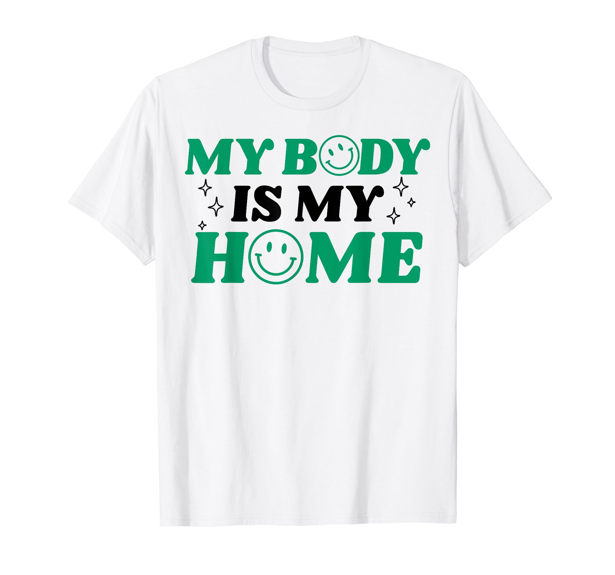 My Body Is My Home Depression Mental T-Shirt - Casual Everyday Wear Unisex - T-Shirt, Sweatshirt, Hoodie