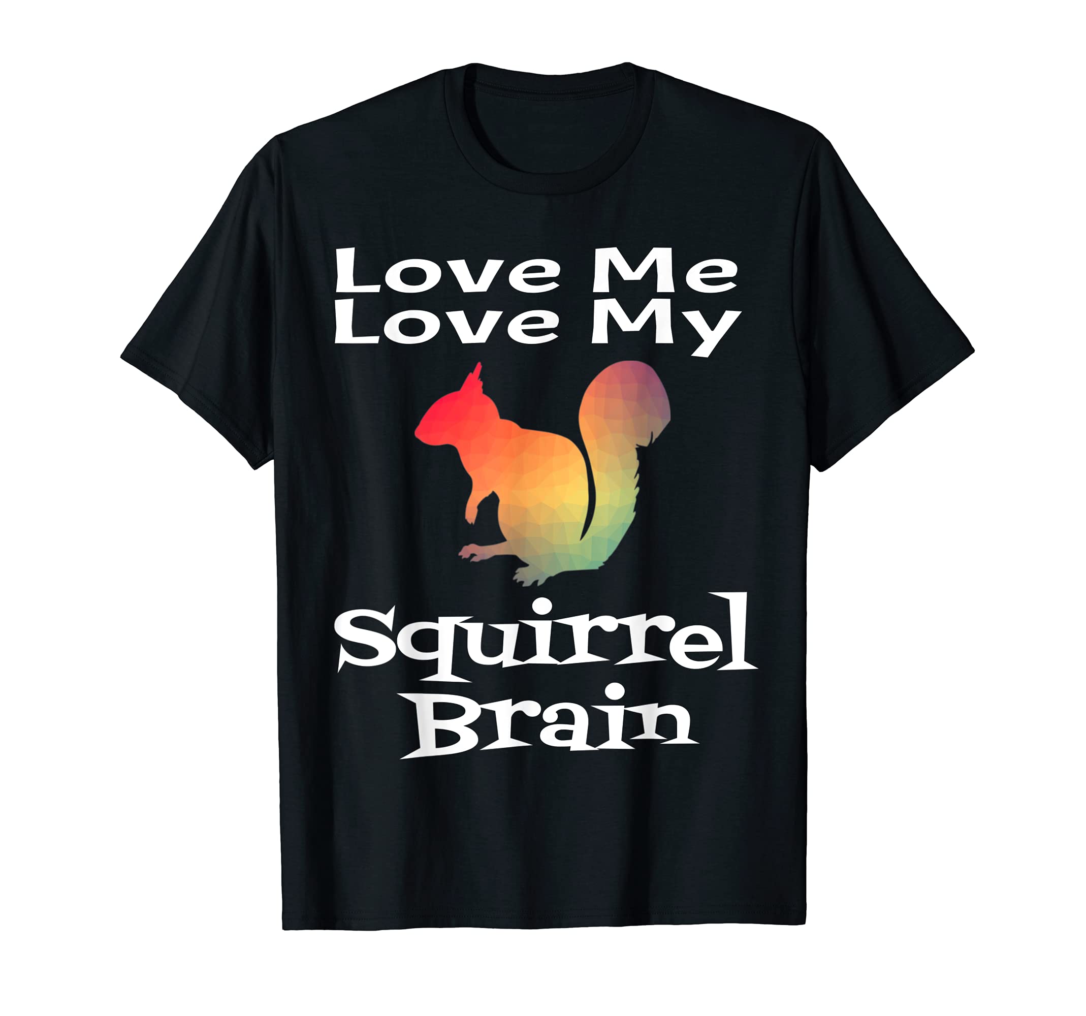 Funny Adhd Love Me Love My Squirrel T-Shirt - Trendy Graphic for Adults - T-Shirt, Sweatshirt, Hoodie