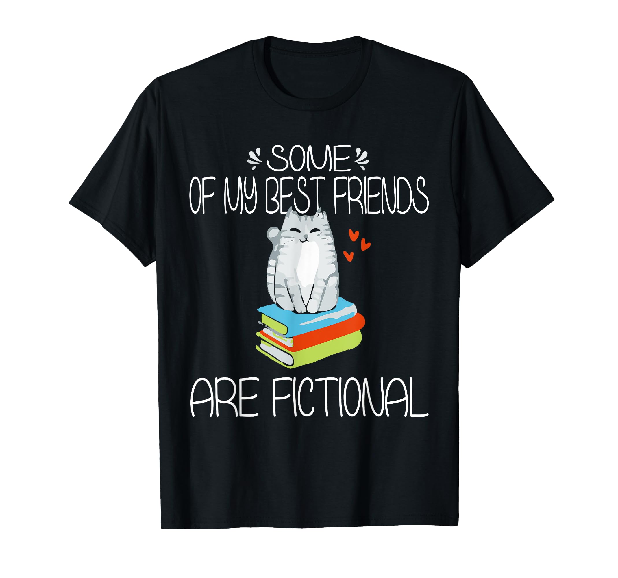 Some My Best Friends Are Fictional T-Shirt - Streetwear Style Men Women - T-Shirt, Sweatshirt, Hoodie