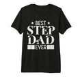 Best Step Dad Ever Funny Husband Wife T-Shirt - Streetwear Style Men Women - T-Shirt, Sweatshirt, Hoodie