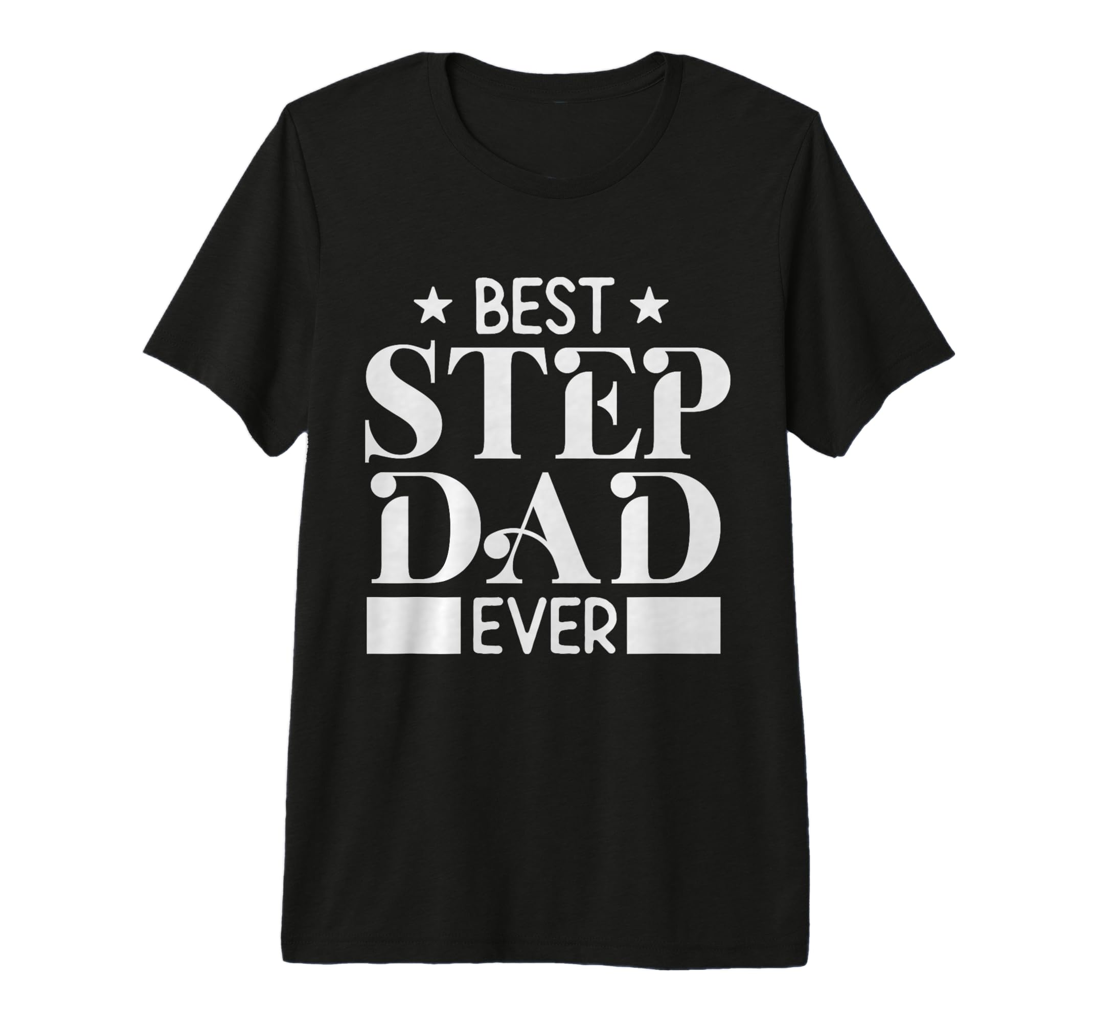 Best Step Dad Ever Funny Husband Wife T-Shirt - Streetwear Style Men Women - T-Shirt, Sweatshirt, Hoodie