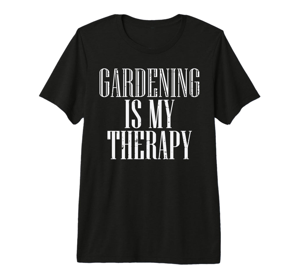 Gardening Is My Therapy Plant Lover T-Shirt - Unique Graphic for Adults - T-Shirt, Sweatshirt, Hoodie