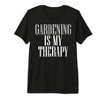 Gardening Is My Therapy Plant Lover T-Shirt - Unique Graphic for Adults - T-Shirt, Sweatshirt, Hoodie