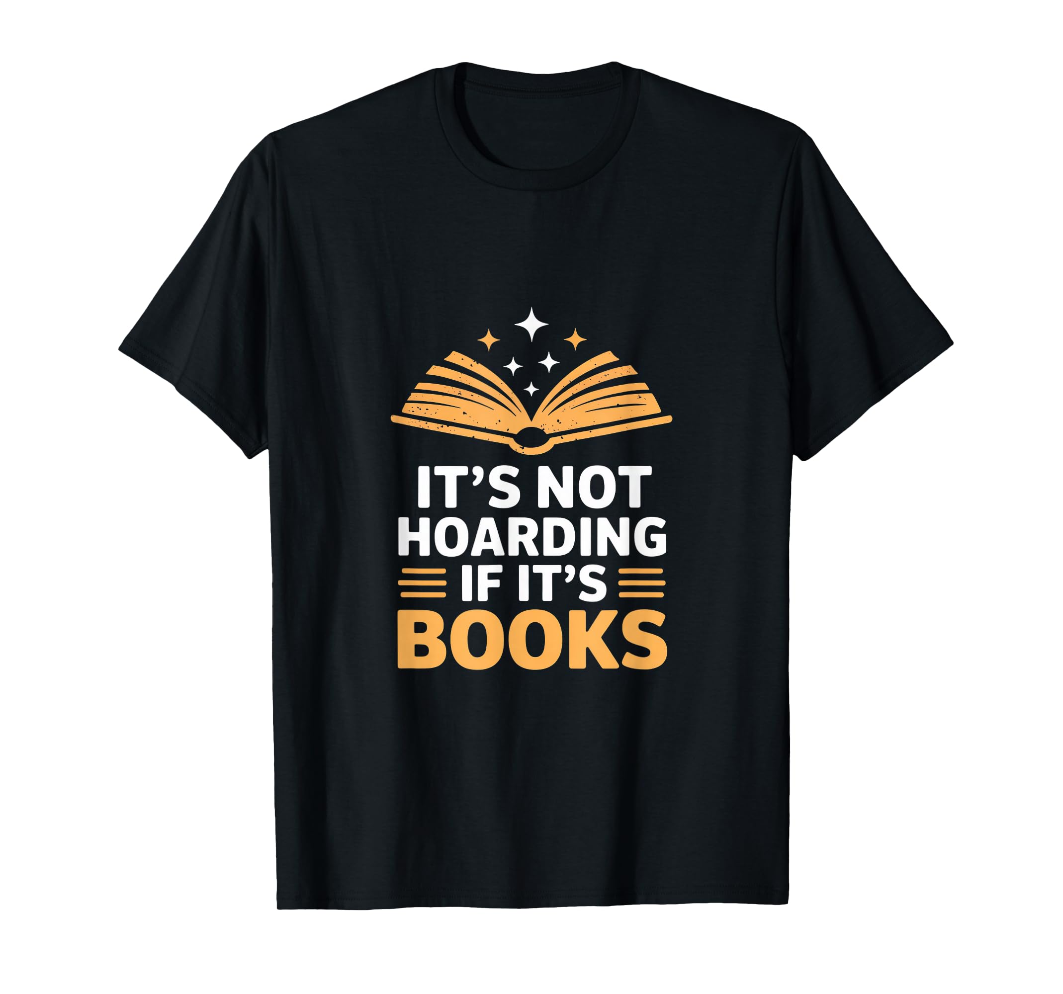 Its Not Hoarding If Its Books Open T-Shirt - Custom Art Print for Adults - T-Shirt, Sweatshirt, Hoodie