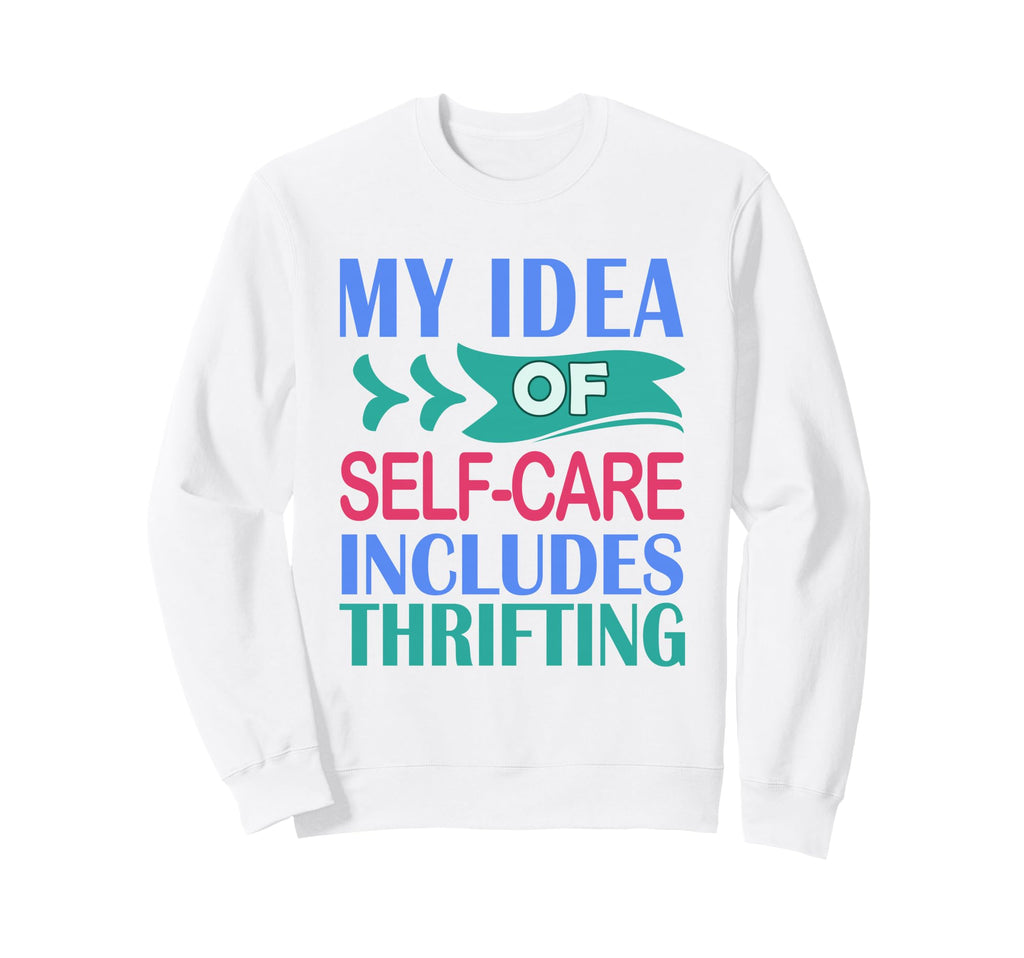 Thrifter Shopping My Self Care Sweatshirt - Streetwear Style Men Women - T-Shirt, Sweatshirt, Hoodie