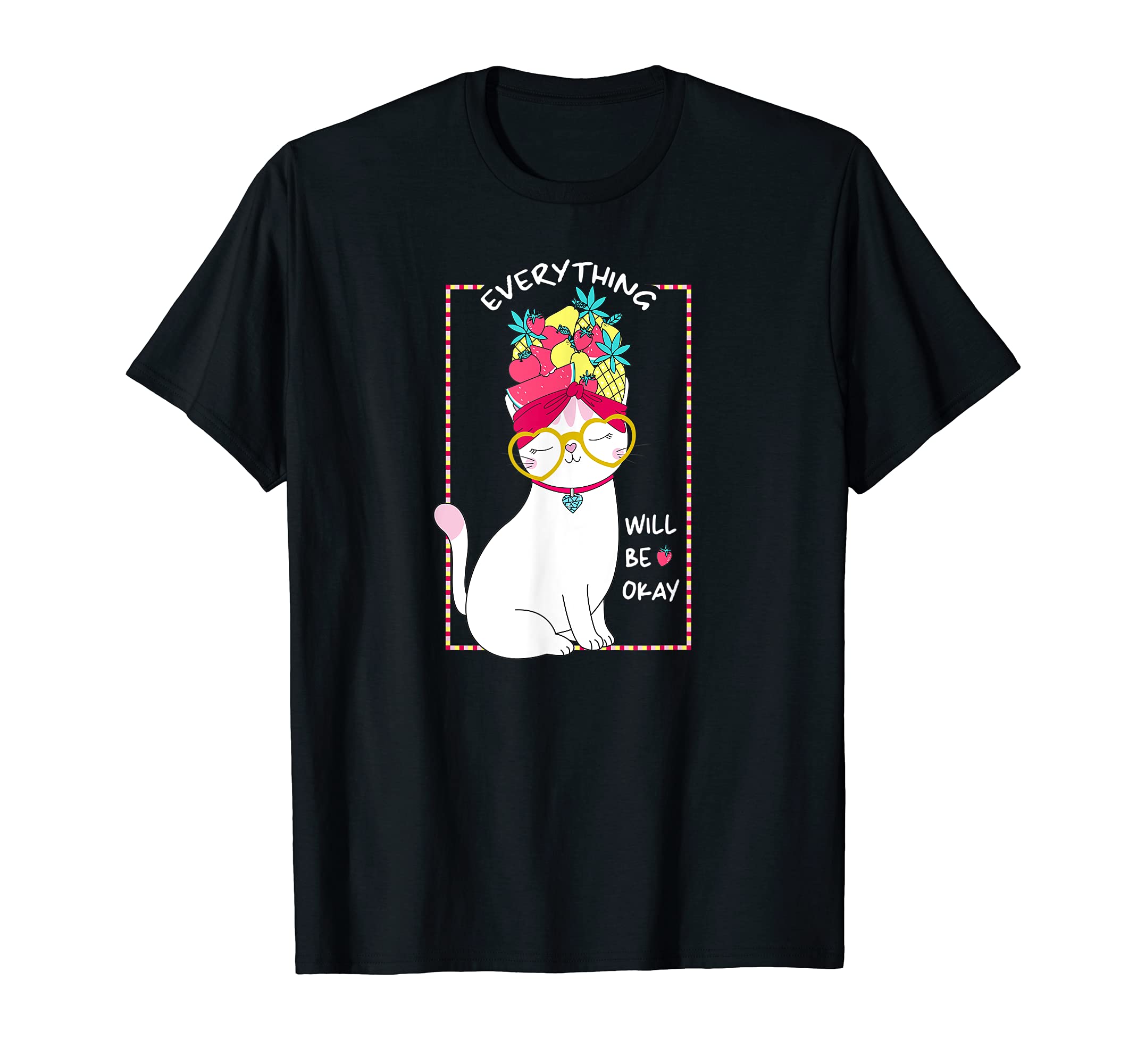 Everything Will Be Ok Cat Fruit T-Shirt - Minimalist Print Men Women - T-Shirt, Sweatshirt, Hoodie
