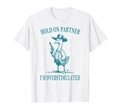 Hold Partner Im Overstimulated Goose T-Shirt - Streetwear Style for Adults - T-Shirt, Sweatshirt, Hoodie