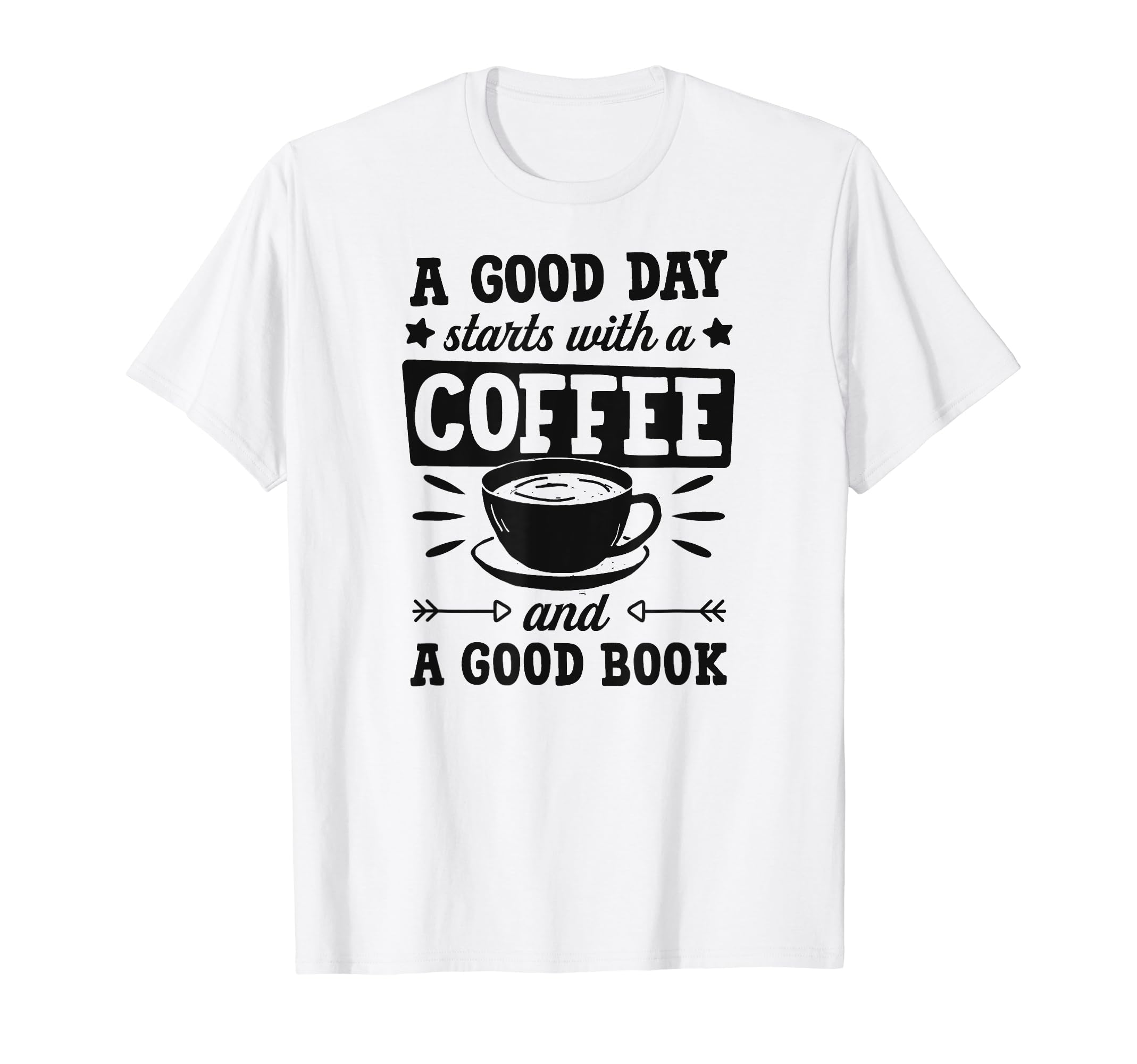 Good Day Starts Coffee And Good Book T-Shirt - Streetwear Style Unisex - T-Shirt, Sweatshirt, Hoodie