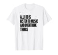All I Do Is Listen To Music And T-Shirt - Trendy Graphic Men Women - T-Shirt, Sweatshirt, Hoodie