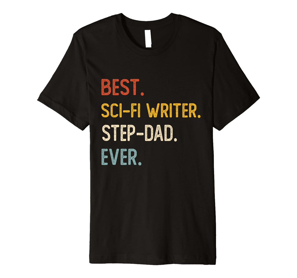 Funny Dad Best Sci Fi Writer Step Dad T-Shirt - Unique Graphic for Adults - T-Shirt, Sweatshirt, Hoodie