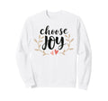 Choose Joy Hand Lettered Hearts Sweatshirt - Casual Everyday Wear Men Women - T-Shirt, Sweatshirt, Hoodie