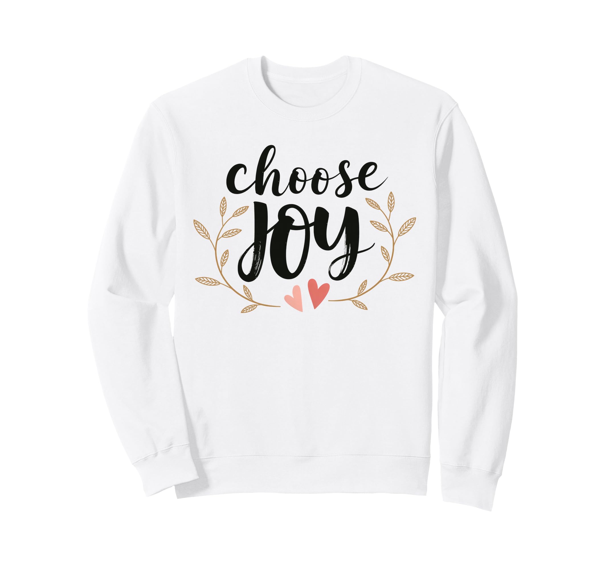 Choose Joy Hand Lettered Hearts Sweatshirt - Casual Everyday Wear Men Women - T-Shirt, Sweatshirt, Hoodie