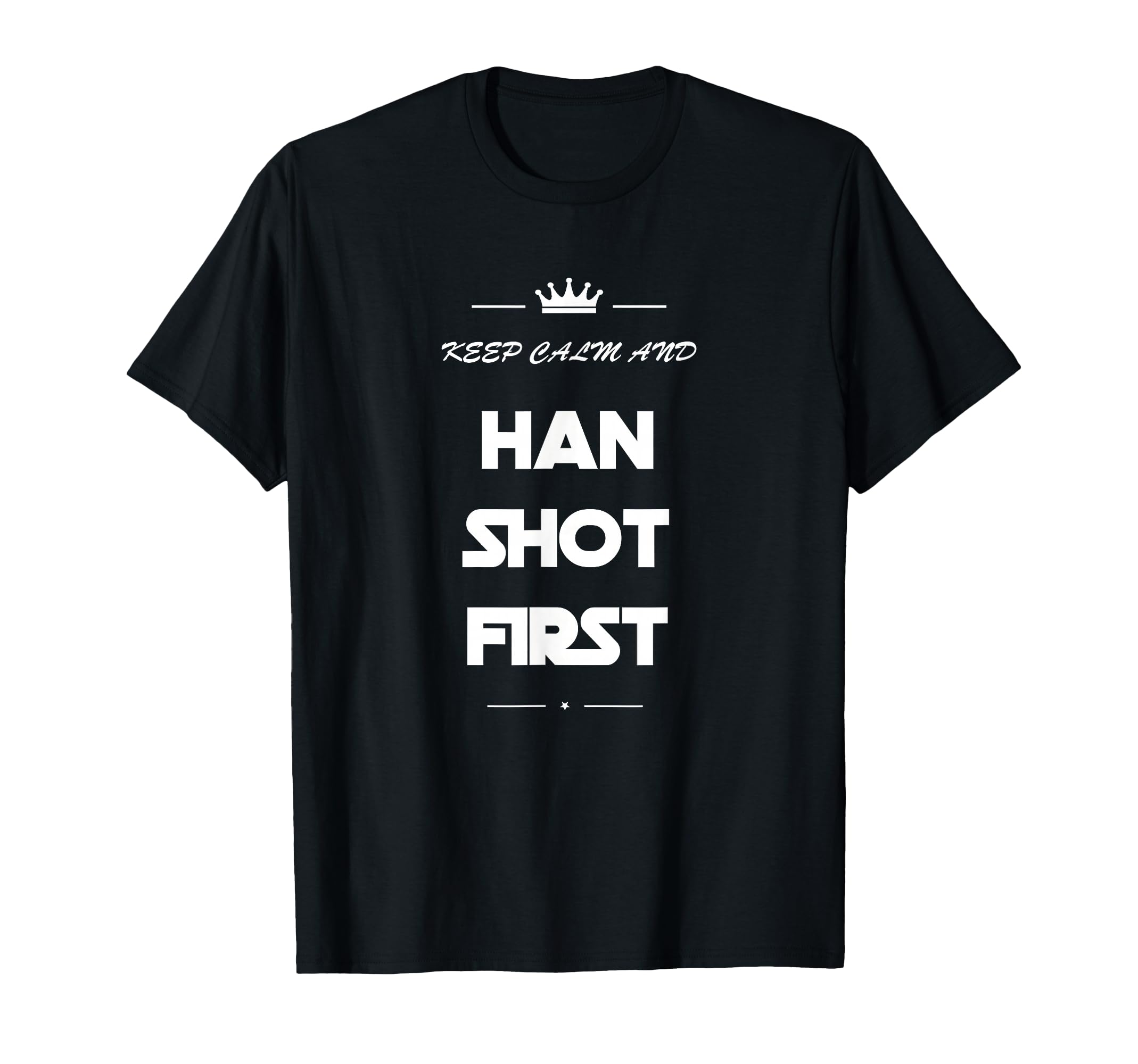 Keep Calm And Han Shot First Funny 80S Movie T-Shirt - Graphic Print Unisex - T-Shirt, Sweatshirt, Hoodie