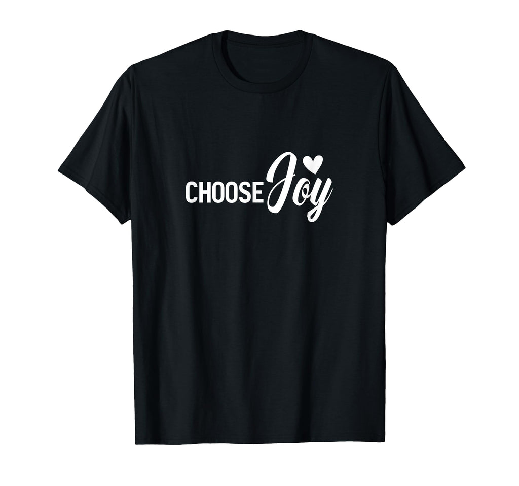 Choose Joy Motivational Inspiration T-Shirt - Graphic Print Unisex - T-Shirt, Sweatshirt, Hoodie