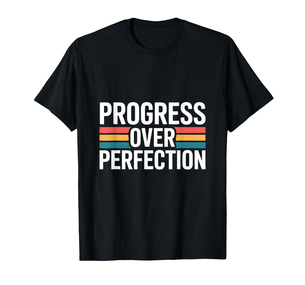 Progress Over Perfection Motivation T-Shirt - Streetwear Style for Adults - T-Shirt, Sweatshirt, Hoodie