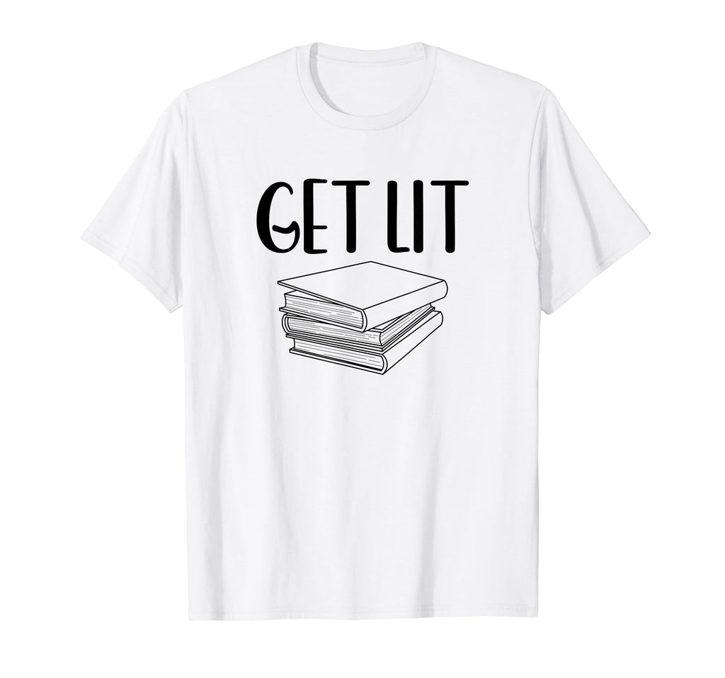 Get Lit Literature Joy Learning Reading T-Shirt - Streetwear Style Unisex - T-Shirt, Sweatshirt, Hoodie
