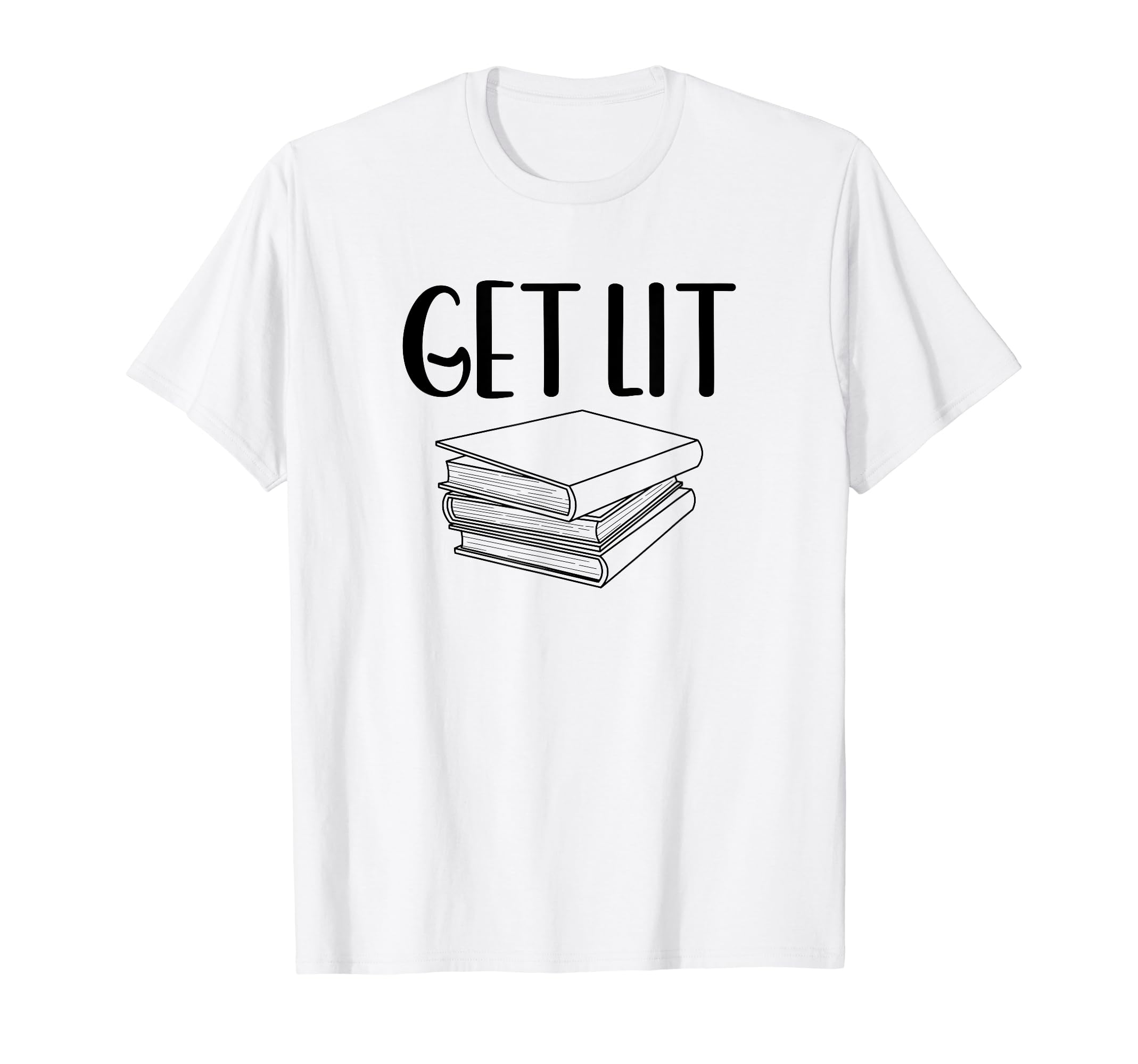 Get Lit Literature Joy Learning Reading T-Shirt - Streetwear Style Unisex - T-Shirt, Sweatshirt, Hoodie