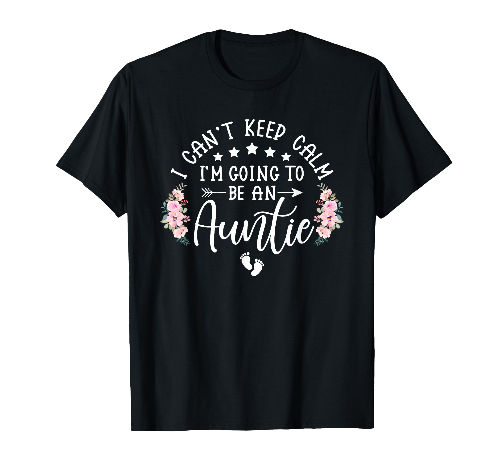 I Cant Keep Calm Im Going To Be Auntie T-Shirt - Graphic Print Unisex - T-Shirt, Sweatshirt, Hoodie