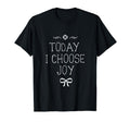 Today I Choose Joy T-Shirt - Minimalist Print Unisex - T-Shirt, Sweatshirt, Hoodie