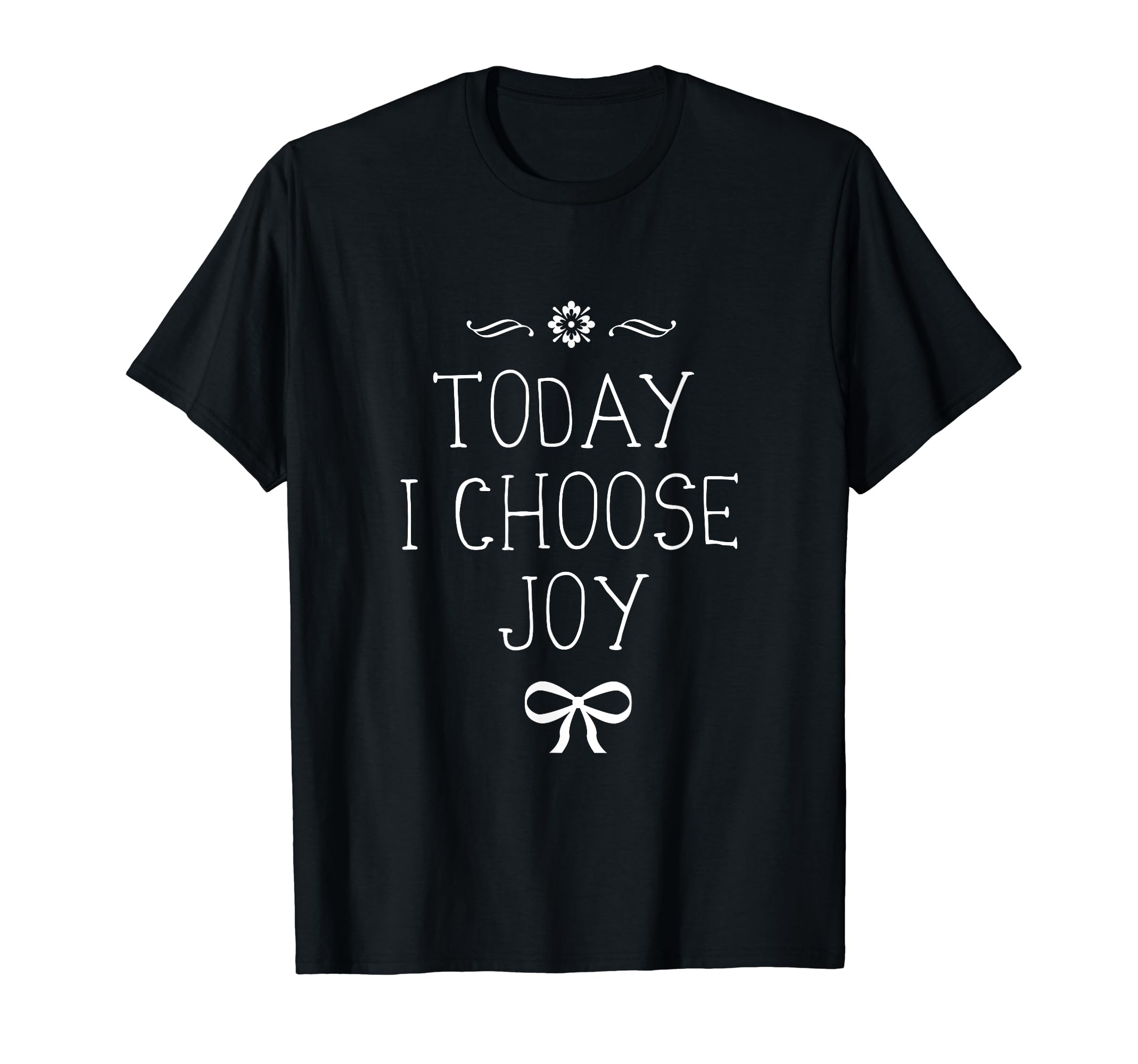 Today I Choose Joy T-Shirt - Minimalist Print Unisex - T-Shirt, Sweatshirt, Hoodie