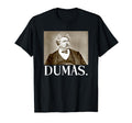 Funny Alexandre Dumas Dont Be Dumas T-Shirt - Trendy Graphic Men Women - T-Shirt, Sweatshirt, Hoodie