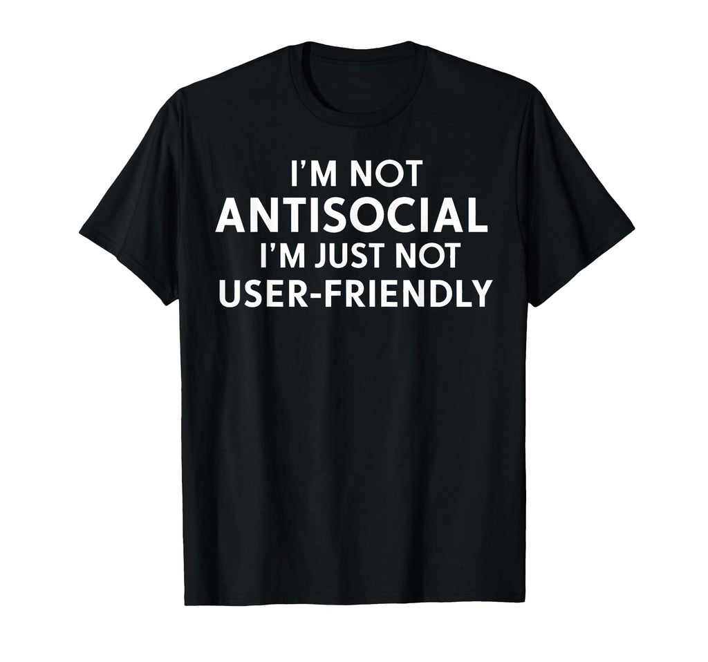 Sarcastic Antisocial Funny Introvert T-Shirt - Casual Everyday Wear Unisex - T-Shirt, Sweatshirt, Hoodie