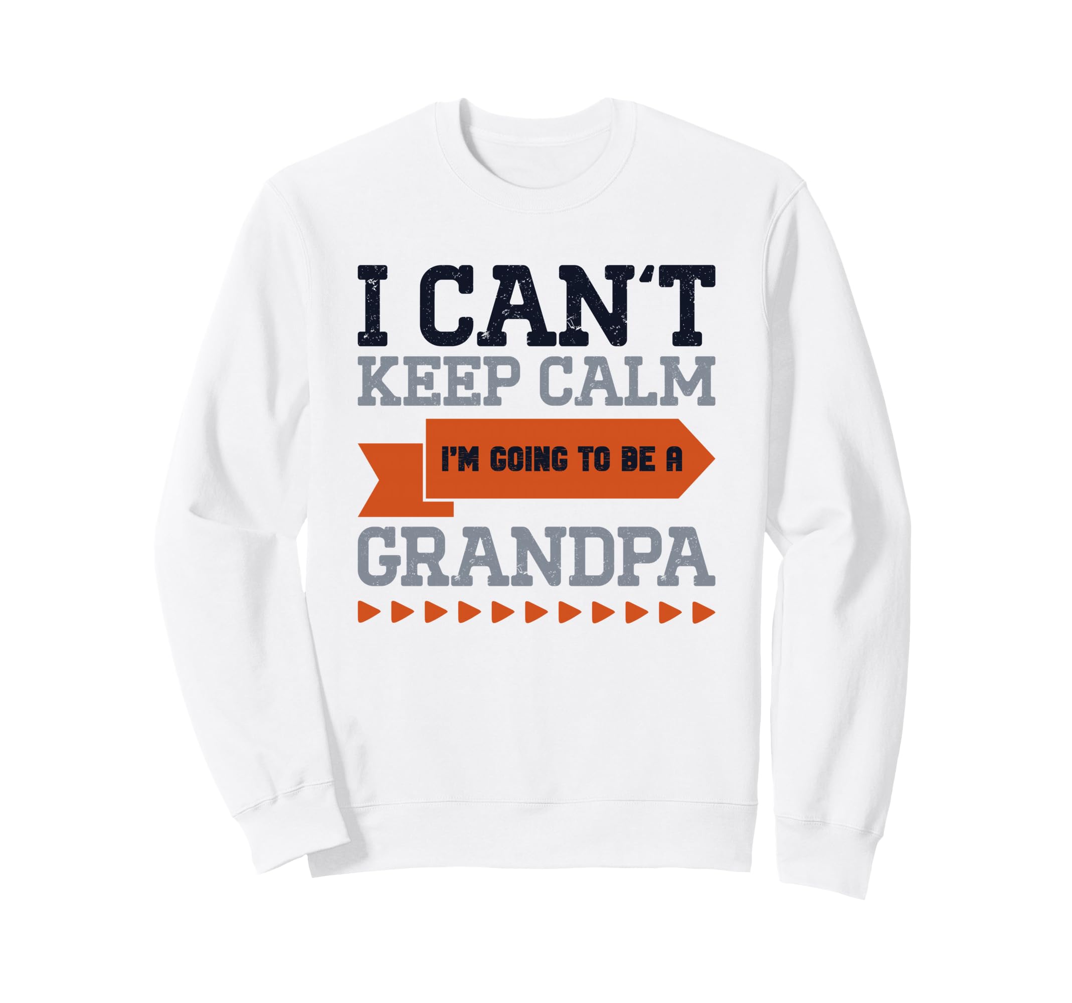 New Grandpa I Can T Keep Calm I M Sweatshirt - Novelty Apparel for Adults - T-Shirt, Sweatshirt, Hoodie