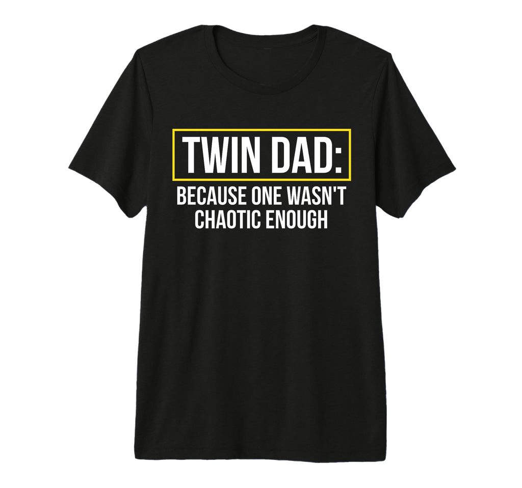 Mens Twin Dad Because One Wasnt Chaotic T-Shirt - Graphic Print Unisex - T-Shirt, Sweatshirt, Hoodie